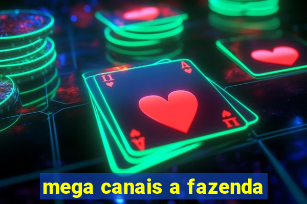 mega canais a fazenda